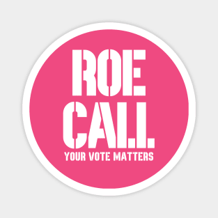 Roe Call - Your Vote Matters Magnet